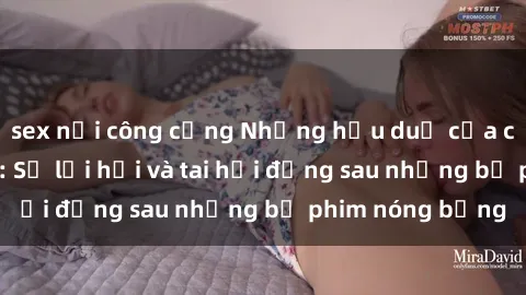 sex nơi công cộng Những hậu duệ của clip sex đình đám: Sự lợi hại và tai hại đằng sau những bộ phim nóng bỏng