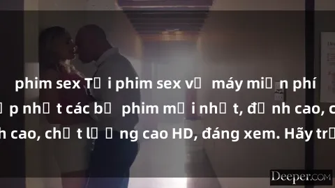phim sex Tải phim sex về máy miễn phí và nhanh chóng - Cập nhật các bộ phim mới nhất, đỉnh cao, chất lượng cao HD, đáng xem. Hãy trải nghiệm ngay!