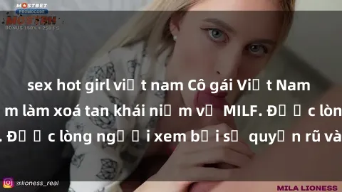sex hot girl việt nam Cô gái Việt Nam xinh đẹp và gợi cảm làm xoá tan khái niệm về MILF. Được lòng người xem bởi sự quyến rũ và dễ thương.