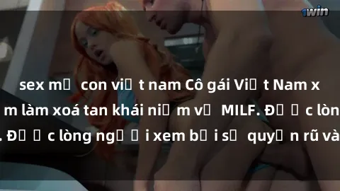 sex mẹ con việt nam Cô gái Việt Nam xinh đẹp và gợi cảm làm xoá tan khái niệm về MILF. Được lòng người xem bởi sự quyến rũ và dễ thương.