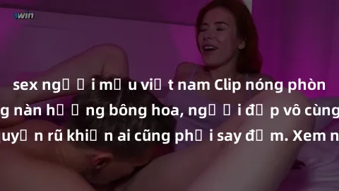 sex người mẫu việt nam Clip nóng phòng tắm: Hít thở nồng nàn hương bông hoa, người đẹp vô cùng gợi cảm và quyến rũ khiến ai cũng phải say đắm. Xem ngay để trải nghiệm điều đặc biệt!
