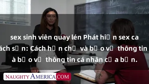 sex sinh viên quay lén Phát hiện sex camera ẩn trong khách sạn: Cách hạn chế và bảo vệ thông tin cá nhân của bạn.