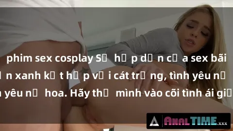 phim sex cosplay Sự hấp dẫn của sex bãi biển: Khi sóng biển xanh kết hợp với cát trắng, tình yêu nở hoa. Hãy thả mình vào cõi tình ái giữa sóng biển!