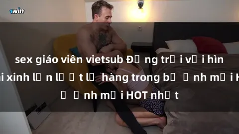 sex giáo viên vietsub Động trời với hình ảnh gái xinh lần lượt lộ hàng trong bộ ảnh mới HOT nhất