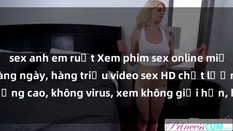 sex anh em ruột Xem phim sex online miễn phí, cập nhật hàng ngày, hàng triệu video sex HD chất lượng cao, không virus, xem không giới hạn, hoàn toàn miễn phí.