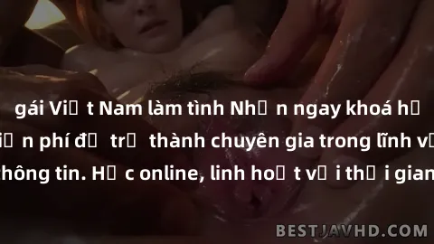 gái Việt Nam làm tình Nhận ngay khoá học lập trình Java miễn phí để trở thành chuyên gia trong lĩnh vực công nghệ thông tin. Học online, linh hoạt với thời gian, không giới hạn địa điểm. Đăng ký ngay!