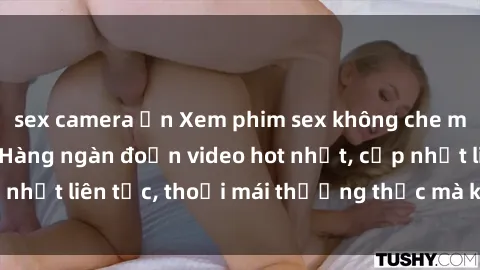 sex camera ẩn Xem phim sex không che miễn phí tại đây – Hàng ngàn đoạn video hot nhất, cập nhật liên tục, thoải mái thưởng thức mà không tốn kém.