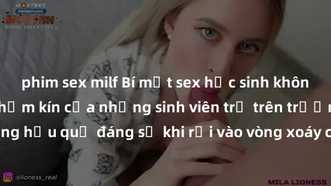 phim sex milf Bí mật sex học sinh không che: Cuộc sống thầm kín của những sinh viên trẻ trên trường. Những hậu quả đáng sợ khi rơi vào vòng xoáy của tình dục từ tuổi mới lớn.
