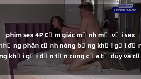 phim sex 4P Cảm giác mạnh mẽ với sex BDSM không che: những phân cảnh nóng bỏng khơi gợi đến tận cùng của tư duy và cơ thể.