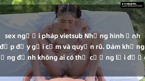 sex người pháp vietsub Những hình ảnh sex gái Việt xinh đẹp đầy gợi cảm và quyến rũ. Dám khẳng định không ai có thể cưỡng lại được vẻ đẹp của họ.