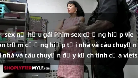 sex nữ hầu gái Phim sex cưỡng hiếp vietsub: Nữ sinh bị tên trộm cưỡng hiếp tại nhà và câu chuyện đầy kịch tính của vietsub