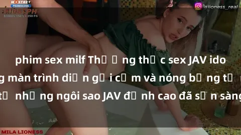 phim sex milf Thưởng thức sex JAV idol miễn phí: Những màn trình diễn gợi cảm và nóng bỏng từ những ngôi sao JAV đỉnh cao đã sẵn sàng để bạn khám phá.