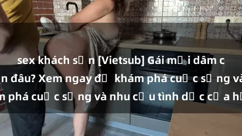 sex khách sạn [Vietsub] Gái mại dâm châu Á hấp dẫn đến đâu? Xem ngay để khám phá cuộc sống và nhu cầu tình dục của họ!