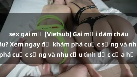 sex gái mỹ [Vietsub] Gái mại dâm châu Á hấp dẫn đến đâu? Xem ngay để khám phá cuộc sống và nhu cầu tình dục của họ!