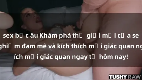 sex bắc âu Khám phá thế giới mới của sex online: trải nghiệm đam mê và kích thích mọi giác quan ngay từ hôm nay!