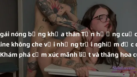 gái nóng bỏng khỏa thân Tận hưởng cuộc sống tình dục online không che với những trải nghiệm độc đáo và mới lạ. Khám phá cảm xúc mãnh liệt và thăng hoa cùng đối tác tại các trang web chuyên nghiệp.