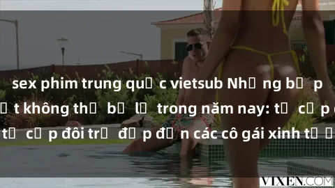 sex phim trung quốc vietsub Những bộ phim sex JAV hot nhất không thể bỏ lỡ trong năm nay: từ cặp đôi trẻ đẹp đến các cô gái xinh tươi đầy sức hút.