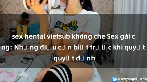 sex hentai vietsub không che Sex gái có chồng: Những điều cần biết trước khi quyết định