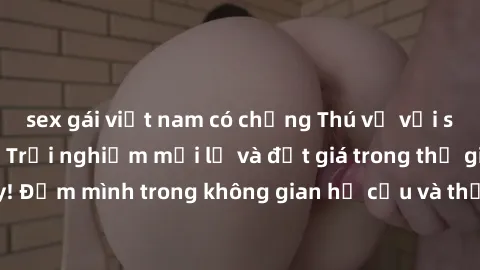 sex gái việt nam có chồng Thú vị với sex cosplay anime: Trải nghiệm mới lạ và đắt giá trong thế giới cosplay! Đắm mình trong không gian hư cấu và thỏa mãn niềm đam mê của bạn!