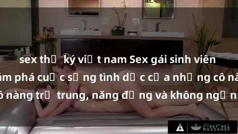 sex thư ký việt nam Sex gái sinh viên hot nhất: Cùng khám phá cuộc sống tình dục của những cô nàng trẻ trung, năng động và không ngần ngại thử nghiệm!